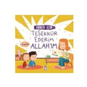 Annem İçin Teşekkür Ederim Allah'ım - Arzu Aydos Demir - Timaş Yayınları