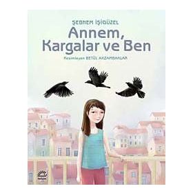 ANNEM, KARGALAR VE BEN - ŞEBNEM İŞİGÜZEL