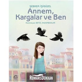 ANNEM, KARGALAR VE BEN - ŞEBNEM İŞİGÜZEL