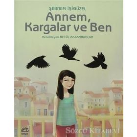 ANNEM, KARGALAR VE BEN - ŞEBNEM İŞİGÜZEL