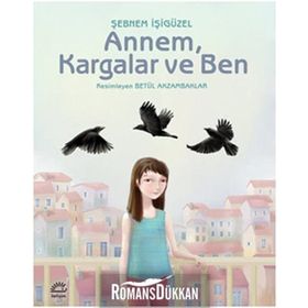 ANNEM, KARGALAR VE BEN - ŞEBNEM İŞİGÜZEL