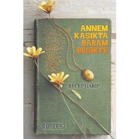 Annem Kaşıkta Babam Beşikte - Recep Garip