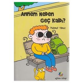 Annem Neden Geç Kaldı? - Mahmut Yılmaz
