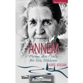 Annem Plevne'den Van'a Bir Göç Hikayesi - Vural Atılgan