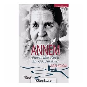 Annem Plevne'den Van'a Bir Göç Hikayesi - Vural Atılgan