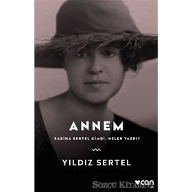 ANNEM / SABIHA SERTEL KIMDI NELER YAZDI? - YILDIZ SERTEL