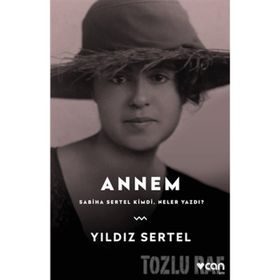 ANNEM / SABIHA SERTEL KIMDI NELER YAZDI? - YILDIZ SERTEL