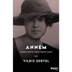 ANNEM / SABIHA SERTEL KIMDI NELER YAZDI? - YILDIZ SERTEL