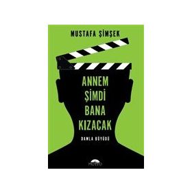 Annem Şimdi Bana Kızacak! - Mustafa Şimşek