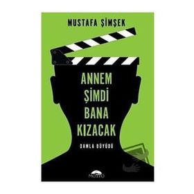Annem Şimdi Bana Kızacak! - Mustafa Şimşek