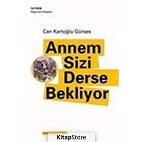 ANNEM SIZI DERSE BEKLIYOR - CAN KARTOĞLU GÜRSES