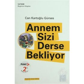 ANNEM SIZI DERSE BEKLIYOR - CAN KARTOĞLU GÜRSES