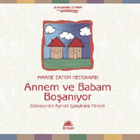 ANNEM VE BABAM BOŞANIYOR EBEVEYNLERI AYRILAN ÇOCUKLARA YARDIM - MARGE EATON HEEGAARD