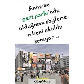 ANNEME GEZI PARKI'NDA OLDUĞUMU SÖYLEME O BENI OKULDA SANIYOR - KOLEKTIF
