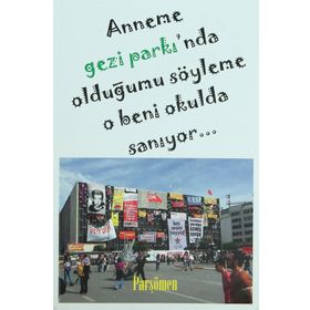ANNEME GEZI PARKI'NDA OLDUĞUMU SÖYLEME O BENI OKULDA SANIYOR - KOLEKTIF