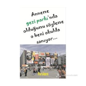 ANNEME GEZI PARKI'NDA OLDUĞUMU SÖYLEME O BENI OKULDA SANIYOR - KOLEKTIF