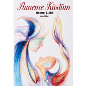 Anneme Küstüm - Mehmet Altun - Tilki Kitap