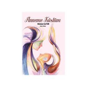 Anneme Küstüm - Mehmet Altun - Tilki Kitap