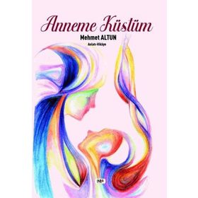 Anneme Küstüm - Mehmet Altun - Tilki Kitap