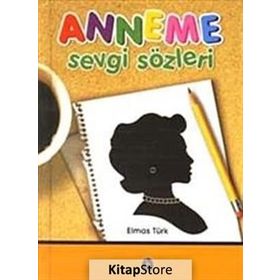 ANNEME SEVGI SÖZLERİ - ELMAS TÜRK