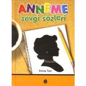 ANNEME SEVGI SÖZLERİ - ELMAS TÜRK