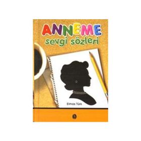 ANNEME SEVGI SÖZLERİ - ELMAS TÜRK