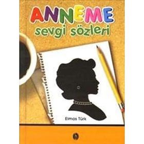 ANNEME SEVGI SÖZLERİ - ELMAS TÜRK