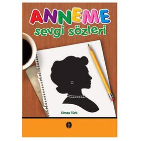 ANNEME SEVGI SÖZLERİ - ELMAS TÜRK