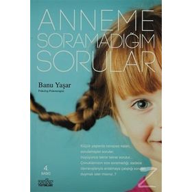 ANNEME SORAMADIĞIM SORULAR - BANU YAŞAR