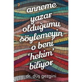 Anneme Yazar Olduğumu Söylemeyin O Beni Hekim Biliyor - Düş Gezgini
