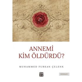Annemi Kim Öldürdü - Muhammed Furkan Çelenk