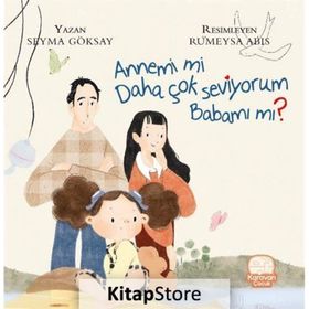 Annemi mi Daha Çok Seviyorum Babamı mı? - Şeyma Göksay - Karavan Çocuk