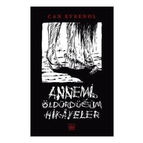 Annemi Öldürdüğüm Hikâyeler - Can Evrenol
