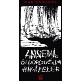 Annemi Öldürdüğüm Hikâyeler - Can Evrenol