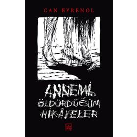 Annemi Öldürdüğüm Hikâyeler - Can Evrenol
