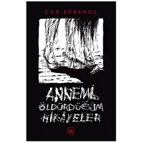 Annemi Öldürdüğüm Hikâyeler İthaki Yayınları