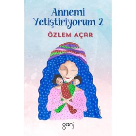 Annemi Yetiştiriyorum 2 - Özlem Acar