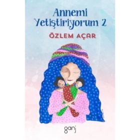 Annemi Yetiştiriyorum 2 - Özlem Acar