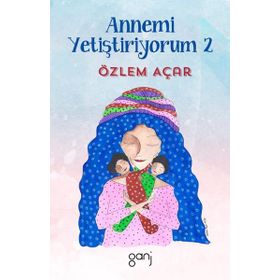 Annemi Yetiştiriyorum 2 - Özlem Acar