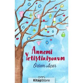 Annemi Yetiştiriyorum - Özlem Acar