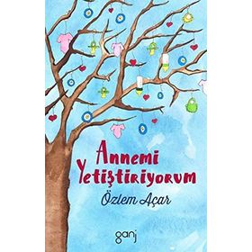 Annemi Yetiştiriyorum - Özlem Acar