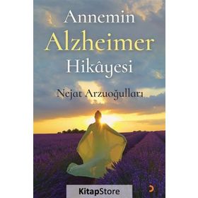 Annemin Alzheimer Hikayesi - Nejat Arzuoğulları