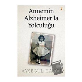 Annemin Alzheimerla Yolculuğu - Ayşegül Hancı - Cinius Yayınları