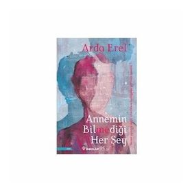 Annemin Bilmediği Her Şey - Arda Erel
