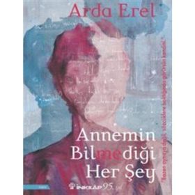 Annemin Bilmediği Her Şey - Arda Erel
