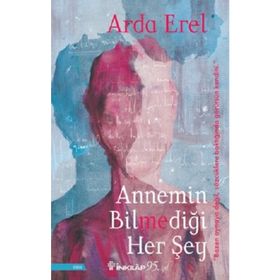 Annemin Bilmediği Her Şey - Arda Erel
