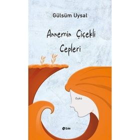 Annemin Çiçekli Cepleri Gülsüm Uysal