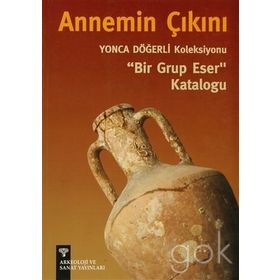 ANNEMIN ÇIKINI YONCA DÖĞERLİ KOLEKSIYONU BIR GRUP ESER KATALOĞU - PINAR DÖĞERLİ B.KAFAOĞLU