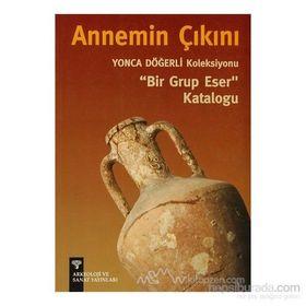ANNEMIN ÇIKINI YONCA DÖĞERLİ KOLEKSIYONU BIR GRUP ESER KATALOĞU - PINAR DÖĞERLİ B.KAFAOĞLU