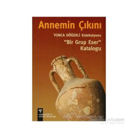 ANNEMIN ÇIKINI YONCA DÖĞERLİ KOLEKSIYONU BIR GRUP ESER KATALOĞU - PINAR DÖĞERLİ B.KAFAOĞLU